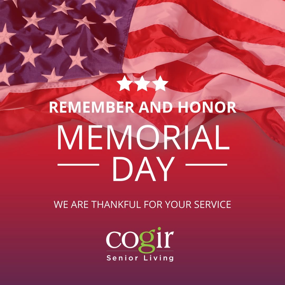 Cogir Senior Living is proud to honor the men, women, and their families who have made the ultimate sacrifice for our country on this Memorial Day.