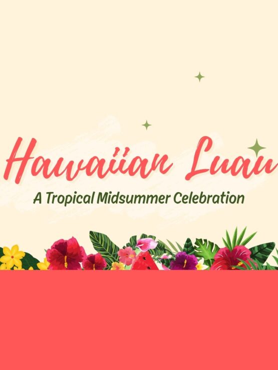 Bright floral design inviting residents to a warm and joyful Hawaiian Luau celebration.